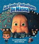 Couverture du livre « Masha et Michka - les contes fantastiques de Masha ; la malédiction des Minus » de  aux éditions Hachette Jeunesse