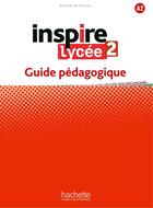 Couverture du livre « Inspire lycée 2 : FLE ; guide pédagogique ; A2 » de Joëlle Bonenfant et Bernadette Bazelle-Shahmaei aux éditions Hachette Fle