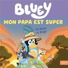 Couverture du livre « Bluey - Mon papa est super : Grand album » de Bbc Studios - Ladybird Books Ltd aux éditions Hachette Jeunesse