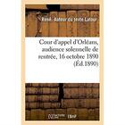 Couverture du livre « Cour d'appel d'orleans, audience solennelle de rentree, 16 octobre 1890 » de Latour Rene aux éditions Hachette Bnf