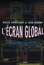 Couverture du livre « L'ecran global » de Lipovetsky/Serroy aux éditions Seuil