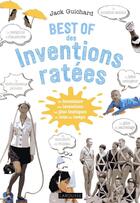 Couverture du livre « Best of des inventions ratées ; un inventaires des inventions les plus loufoques de tous les temps » de Jack Guichard aux éditions Larousse