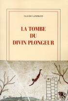 Couverture du livre « La tombe du divin plongeur » de Claude Lanzmann aux éditions Gallimard