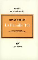 Couverture du livre « La famille tot » de Istvan Orkeny aux éditions Gallimard
