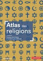 Couverture du livre « Atlas des religions : Passions identitaires et tensions géopolitiques » de Frank Tetart aux éditions Autrement