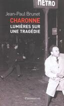 Couverture du livre « Charonne : Lumières sur une tragédie » de Jean-Paul Brunet aux éditions Flammarion