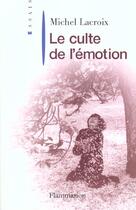 Couverture du livre « Le Culte de l'émotion » de Michel Lacroix aux éditions Flammarion