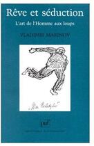 Couverture du livre « Rêve et séduction ; l'art de l'homme aux loups » de Vladimir Marinov aux éditions Puf