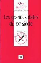 Couverture du livre « Les grandes dates du xx siecle » de Charles-Olivier Carbonell aux éditions Que Sais-je ?