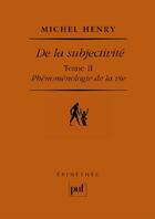 Couverture du livre « De la subjectivite t2 - phenomenologie de la vie » de Michel Henry aux éditions Puf