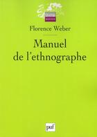 Couverture du livre « Manuel de l'ethnographe » de Florence Weber aux éditions Puf