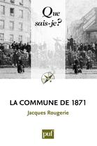 Couverture du livre « La commune de 1871 » de Jacques Rougerie aux éditions Que Sais-je ?