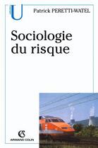 Couverture du livre « Sociologie du risque » de Peretti-Watel P. aux éditions Armand Colin