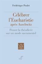 Couverture du livre « Célébrer l'eucharistie après Auschwitz » de Frederique Poulet aux éditions Cerf