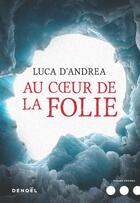 Couverture du livre « Au coeur de la folie » de Luca D' Andrea aux éditions Denoel