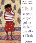 Couverture du livre « Tibili, le petit garçon qui ne voulait pas aller à l'école » de Andree Prigent et Marie Leonard aux éditions Magnard