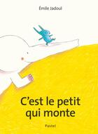 Couverture du livre « C'est le petit qui monte » de Emile Jadoul aux éditions Ecole Des Loisirs