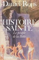 Couverture du livre « Histoire sainte ; le peuple de la bible » de Daniel Rops aux éditions Fayard