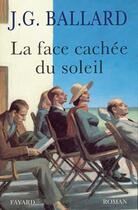 Couverture du livre « La face cachée du soleil » de J. G. Ballard aux éditions Fayard