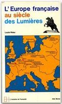 Couverture du livre « L'Europe française au siècle des Lumières » de Louis Reau aux éditions Albin Michel