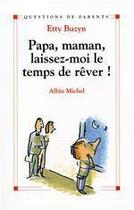 Couverture du livre « Papa, maman, laissez-moi le temps de rever ! » de Buzyn-E aux éditions Albin Michel