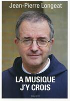 Couverture du livre « La musique, j'y crois » de Jean-Pierre Longeat aux éditions Bayard