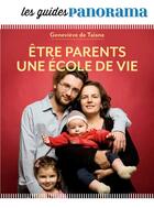 Couverture du livre « Les guides Panorama : être parents, une école de vie » de Genevieve De Taisne aux éditions Bayard Presse