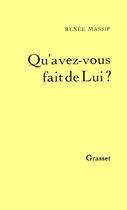 Couverture du livre « Qu'avez-vous fait de Lui ? » de Renee Massip aux éditions Grasset