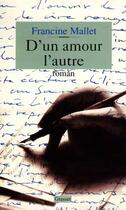 Couverture du livre « D'un amour l'autre » de Francine Mallet aux éditions Grasset Et Fasquelle