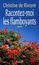 Couverture du livre « Racontez-moi les flamboyants » de Rivoyre Christine aux éditions Grasset Et Fasquelle
