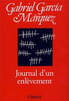 Couverture du livre « Journal d'un enlèvement » de Gabriel Garcia Marquez aux éditions Grasset