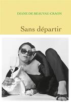 Couverture du livre « Sans départir » de Diane De Beauvau-Craon aux éditions Grasset Et Fasquelle