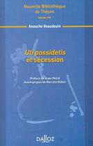 Couverture du livre « Uti possidetis et sécession » de Anouche Beaudouin aux éditions Dalloz