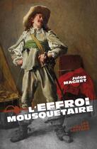 Couverture du livre « L'effroi mousquetaire » de Jules Magret aux éditions Les Belles Lettres Editions