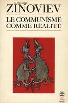 Couverture du livre « Le communisme comme réalité » de Zinoviev-A aux éditions Le Livre De Poche