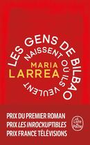 Couverture du livre « Les Gens de Bilbao naissent où ils veulent » de Maria Larrea aux éditions Le Livre De Poche
