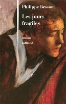 Couverture du livre « Les jours fragiles » de Philippe Besson aux éditions Julliard