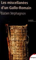 Couverture du livre « Les miscellanées d'un gallo-romain » de Lucien Jerphagnon aux éditions Tempus/perrin