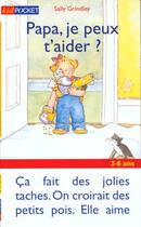 Couverture du livre « Papa Je Veux T'Aider » de Sally Grindley aux éditions Pocket Jeunesse