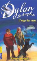 Couverture du livre « Dylan le dauphin t.2 ; l'ange des mers » de Florence Reynaud aux éditions Pocket Jeunesse