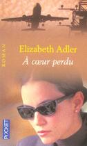 Couverture du livre « A Coeur Perdu » de Adler Elizabeth aux éditions Pocket