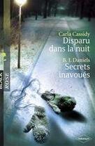 Couverture du livre « Disparu dans la nuit ; secrets inavoués » de Carla Cassidy et B. J. Daniels aux éditions Harlequin