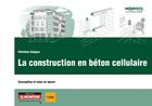 Couverture du livre « La construction en béton cellulaire » de Christian Guegan aux éditions Le Moniteur