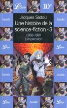 Couverture du livre « Une histoire de la science-fiction - 1958-1983 l'expansion t3 » de Jacques Sadoul aux éditions J'ai Lu