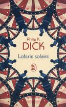 Couverture du livre « Loterie solaire » de Philip K. Dick aux éditions J'ai Lu