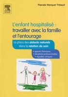 Couverture du livre « L'enfant hospitalisé ; travailler avec la famille et l'entourage » de Pascale Thibault aux éditions Elsevier-masson