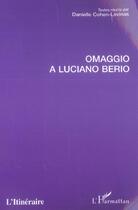 Couverture du livre « Omaggio a Luciano Berio » de Danielle Cohen-Levinas aux éditions L'harmattan