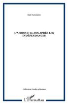 Couverture du livre « L'afrique 50 ans apres les independances » de Amouzou E A. aux éditions L'harmattan