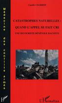 Couverture du livre « Catastrophes naturelles: quand l'appel se fait cri - une secouriste benevole raconte » de Camille Chardon aux éditions Editions L'harmattan