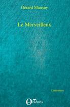 Couverture du livre « Le merveilleux » de Gerard Mansuy aux éditions Editions Orizons